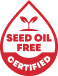 Seed Oil Free<br> Certified